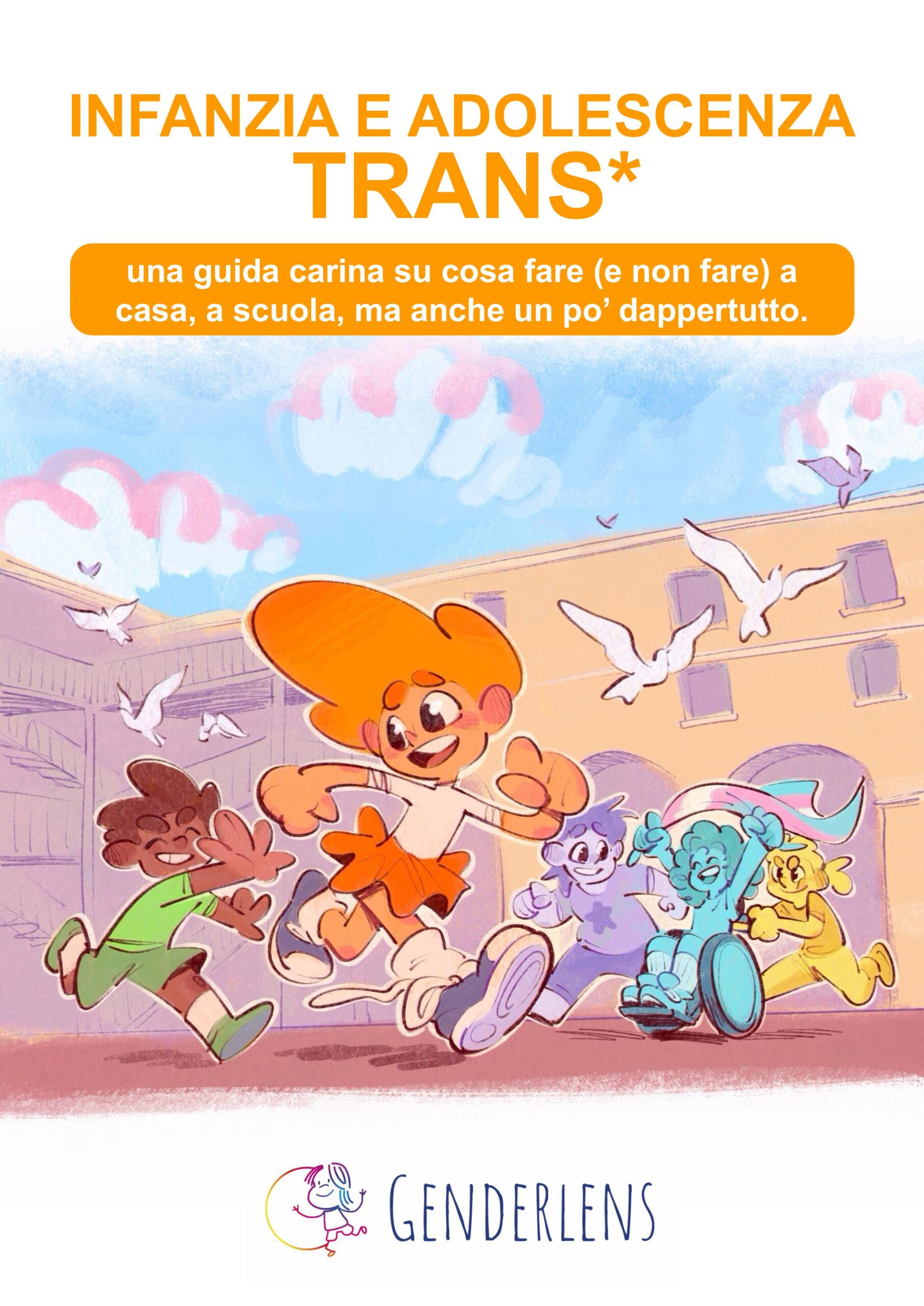 Copertina colorata della guida "Infanzia e adolescenza trans" edita da GenderLens: una persona bambina con capelli arancioni gioca felice con persone bambine multicolori davanti a edifici con arcobaleno, ideale per famiglie, scuole e percorsi non medicalizzati.